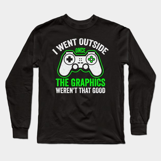 I Went OutSide Once.. - Funny Video Gamer Long Sleeve T-Shirt by DesignoresLTD